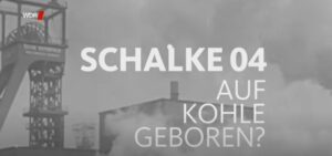 WDR-Doku: Schalke 04 - auf Kohle geboren?